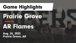 Prairie Grove  vs AR Flames Game Highlights - Aug. 26, 2023