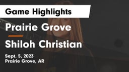 Prairie Grove  vs Shiloh Christian  Game Highlights - Sept. 5, 2023