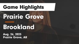 Prairie Grove  vs Brookland  Game Highlights - Aug. 26, 2023