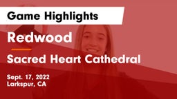 Redwood  vs Sacred Heart Cathedral Game Highlights - Sept. 17, 2022