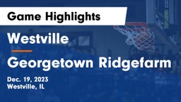 Westville  vs Georgetown Ridgefarm Game Highlights - Dec. 19, 2023