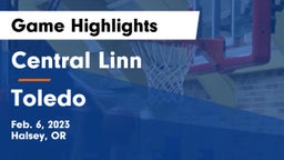 Central Linn  vs Toledo  Game Highlights - Feb. 6, 2023