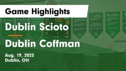 Dublin Scioto  vs Dublin Coffman  Game Highlights - Aug. 19, 2023