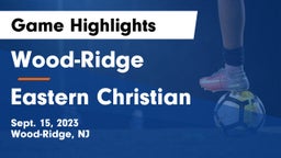 Wood-Ridge  vs Eastern Christian Game Highlights - Sept. 15, 2023
