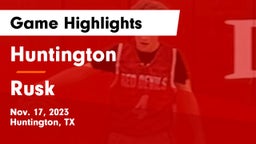 Huntington  vs Rusk  Game Highlights - Nov. 17, 2023