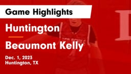 Huntington  vs Beaumont Kelly Game Highlights - Dec. 1, 2023