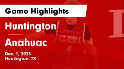Huntington  vs Anahuac  Game Highlights - Dec. 1, 2023