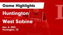 Huntington  vs West Sabine  Game Highlights - Dec. 8, 2023