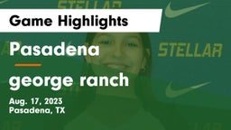 Pasadena  vs george ranch Game Highlights - Aug. 17, 2023