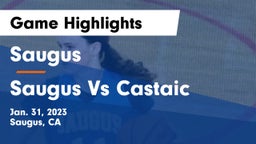 Saugus  vs Saugus Vs Castaic Game Highlights - Jan. 31, 2023