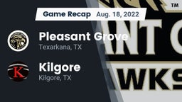 Recap: Pleasant Grove  vs. Kilgore  2022