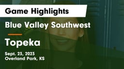 Blue Valley Southwest  vs Topeka  Game Highlights - Sept. 23, 2023