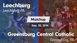 Matchup: Leechburg vs. Greensburg Central Catholic  2016