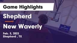 Shepherd  vs New Waverly  Game Highlights - Feb. 3, 2023