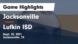 Jacksonville  vs Lufkin ISD Game Highlights - Sept. 25, 2021