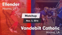 Matchup: Ellender vs. Vandebilt Catholic  2016