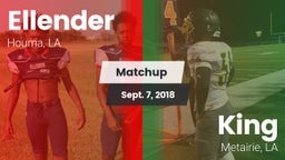 Matchup: Ellender vs. King  2018