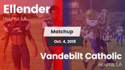 Matchup: Ellender vs. Vandebilt Catholic  2018