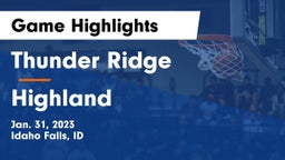 Thunder Ridge  vs Highland  Game Highlights - Jan. 31, 2023