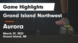 Grand Island Northwest  vs Aurora   Game Highlights - March 29, 2022