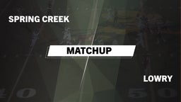 Matchup: Spring Creek vs. Lowry  2016