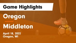 Oregon  vs Middleton  Game Highlights - April 18, 2022