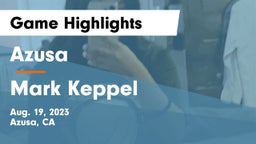 Azusa  vs Mark Keppel Game Highlights - Aug. 19, 2023