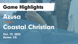 Azusa  vs Coastal Christian Game Highlights - Oct. 19, 2023