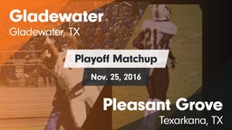 Matchup: Gladewater vs. Pleasant Grove  2016