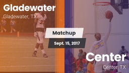 Matchup: Gladewater vs. Center  2017