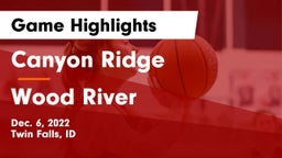Canyon Ridge  vs Wood River  Game Highlights - Dec. 6, 2022