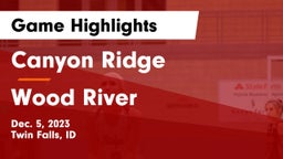 Canyon Ridge  vs Wood River  Game Highlights - Dec. 5, 2023