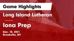 Long Island Lutheran  vs Iona Prep  Game Highlights - Dec. 10, 2021