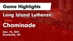 Long Island Lutheran  vs Chaminade  Game Highlights - Dec. 15, 2021