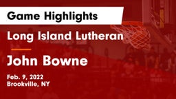 Long Island Lutheran  vs John Bowne Game Highlights - Feb. 9, 2022