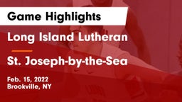 Long Island Lutheran  vs St. Joseph-by-the-Sea  Game Highlights - Feb. 15, 2022