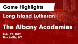 Long Island Lutheran  vs The Albany Academies Game Highlights - Feb. 19, 2022