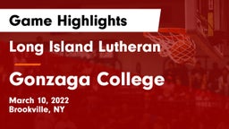Long Island Lutheran  vs Gonzaga College  Game Highlights - March 10, 2022