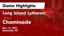 Long Island Lutheran  vs Chaminade  Game Highlights - Dec. 15, 2022