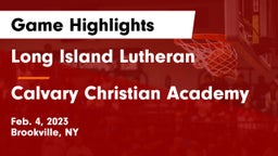 Long Island Lutheran  vs Calvary Christian Academy Game Highlights - Feb. 4, 2023