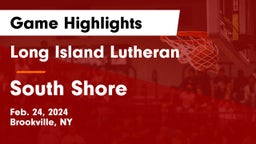 Long Island Lutheran  vs South Shore  Game Highlights - Feb. 24, 2024