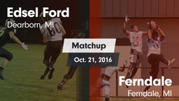 Matchup: Edsel Ford vs. Ferndale  2016