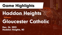 Haddon Heights  vs Gloucester Catholic  Game Highlights - Dec. 26, 2023