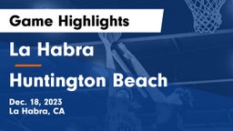 La Habra  vs Huntington Beach  Game Highlights - Dec. 18, 2023