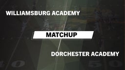 Matchup: Williamsburg Academy vs. Dorchester Academy  2016