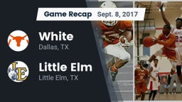 Recap: White  vs. Little Elm  2017