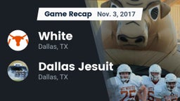 Recap: White  vs. Dallas Jesuit  2017