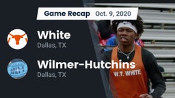 Recap: White  vs. Wilmer-Hutchins  2020
