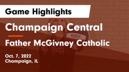 Champaign Central  vs Father McGivney Catholic  Game Highlights - Oct. 7, 2022
