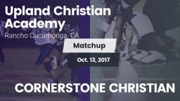 Matchup: Upland Christian Aca vs. CORNERSTONE CHRISTIAN 2017